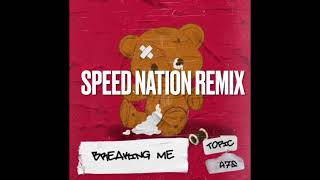 Topic ft A7S - Breaking Me (speed nation remix)