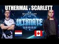 Starladder ULTIMATE Global Playoffs Ro12 - Scarlett (Zerg) vs Uthermal (Terran)