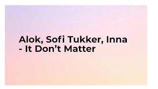 Транскрипция на русском. Alok, Sofi Tukker, Inna - It Don’t Matter.