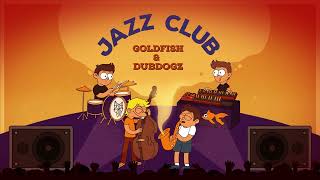 Goldfish And Dubdogz Jazz Club (Official Visualizer)