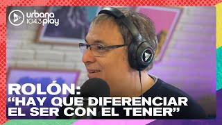 Rolón: "La gente que dice YO SOY ASÍ me repele. No hay que confundir SER con TENER" #Perros2023