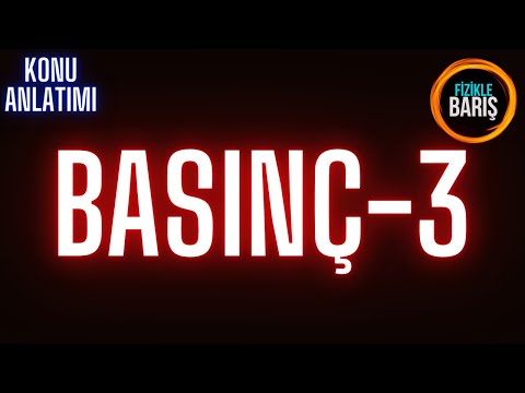 BASINÇ KONU ANLATIMI -3 ( SIVILARDA BASINÇ KUVVETİ )