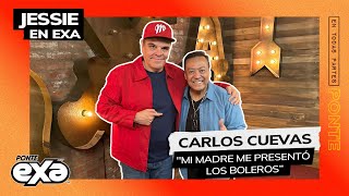 Carlos Cuevas y la magia de los boleros | Entrevista con Jessie en Exa