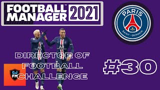 FM21 | PARIS ST GERMAIN | DOF CHALLENGE | EPISODE THIRTY | CHAMPS OR CHUMPS? | FOOTBALL MANAGER 2021