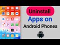 How To Uninstall The App on Your Android Phones - Step By Step Tutorial 