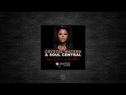 Premiere: Crystal Waters &amp; Soul Central - Love One Another - Quantize Recordings