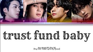 Trust Fund Baby - (Why Don't We) How Would BTS Sing It? | Cjvece