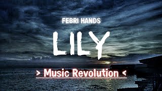 AlanWalker -  LILY (DIMANA KAMU KESAYANGANKU) Remix • FebriHands