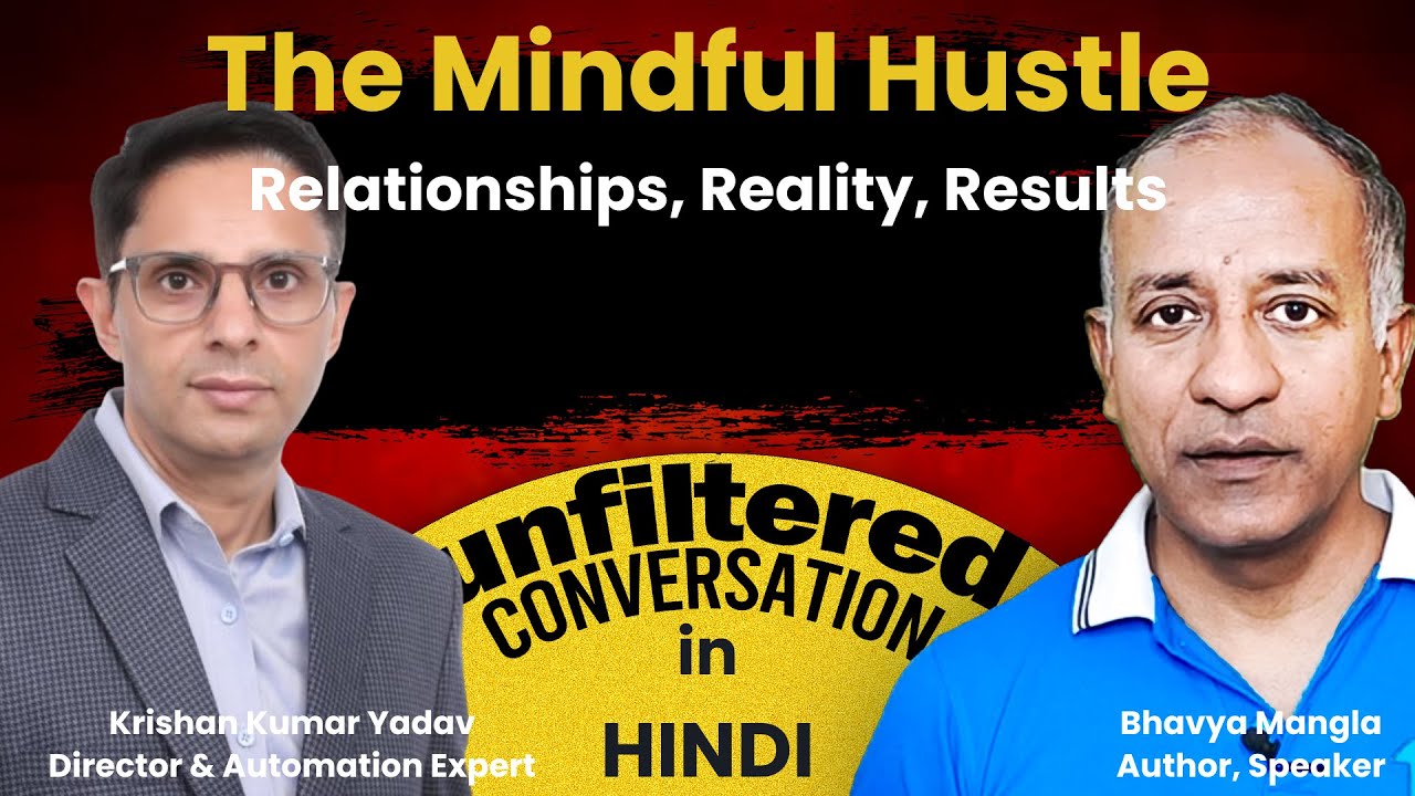 The Mindful Hustle: Relationships, Reality & Results | KK Yadav | Unfiltered Conversation | Ep 51