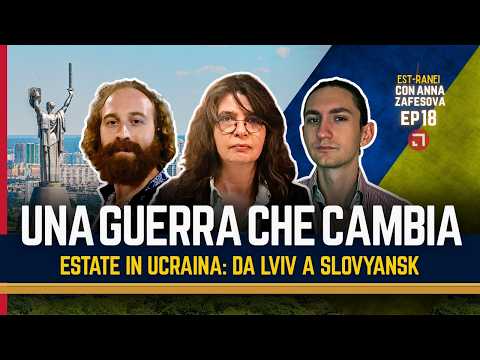 UKRAINE: A WAR THAT CHANGES - A SUMMER FROM LVIV TO SLOVYANSK | Est-ranei EP18 with Anna Zafesova