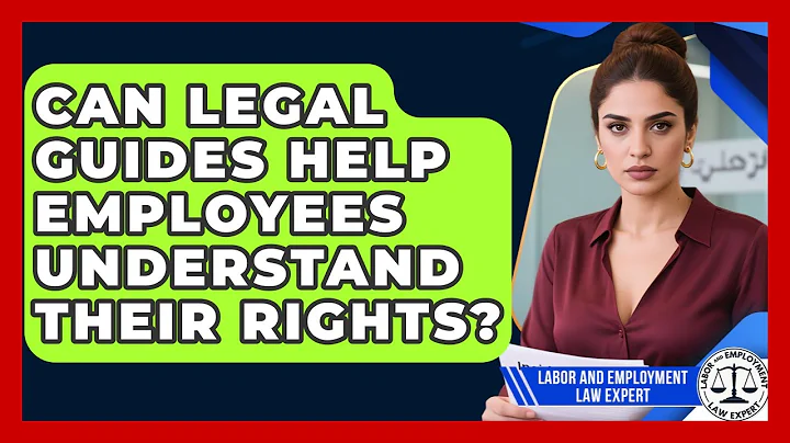 Can Legal Guides Help Employees Understand Their Rights? | Labor and Employment Law Expert News