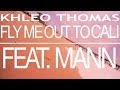 Khleo Thomas - Fly Me Out to Cali Music Video feat. Mann