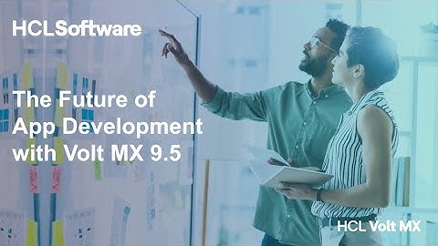 HCL Volt MX Release Part 1: The Future of App Development