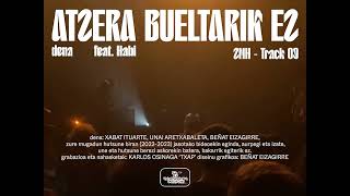 Video thumbnail of "DENA - Atzera Bueltarik ez feat  HABI"