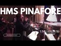 Gilbert & Sullivan’s “H.M.S. Pinafore (or, The Lass That Loved a Sailor)”: Act One Finale - end