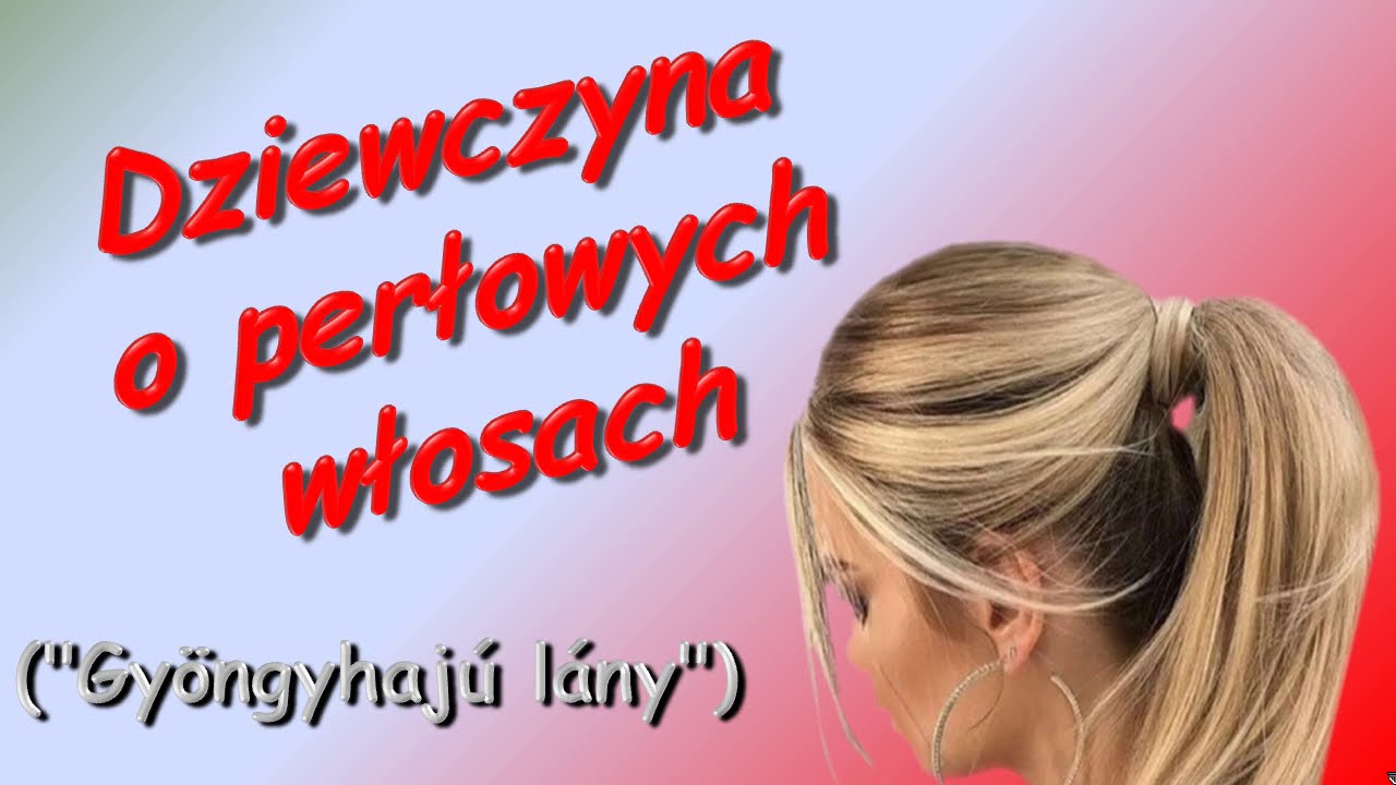 Dziewczyna o perłowych włosach - YouTube