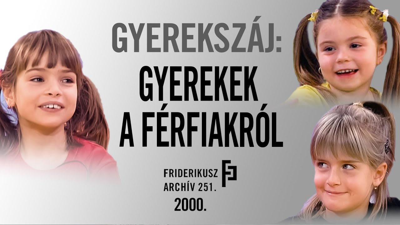 GYEREKSZÁJ: 6-8 ÉVESEK A FIÚKRÓL, FÉRFIAKRÓL, 2000. / Friderikusz Archív 251.