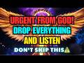 Chosen One: URGENT — God Said Drop Everything Right Now And Listen To This Immediately! 🚨⚠️