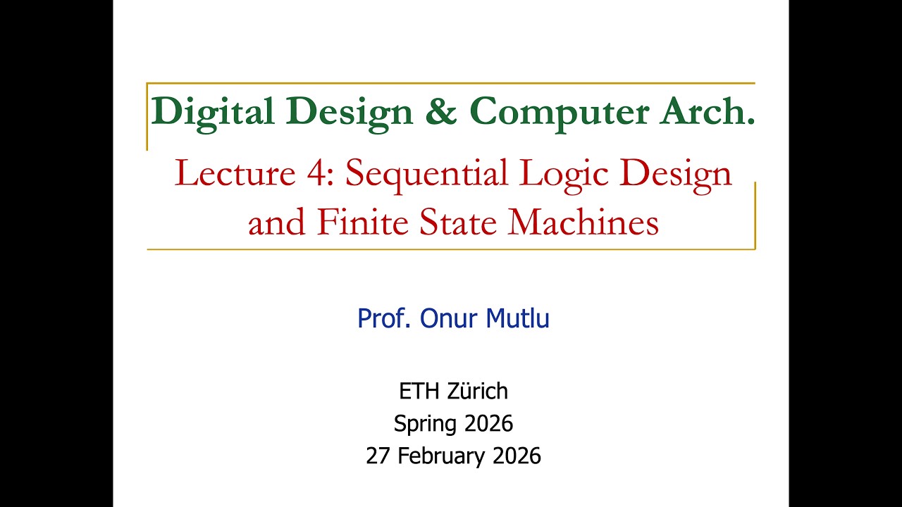 Digital Design & Comp. Arch: L4: Sequential Logic Design & Finite State Machines (Spring 2026)