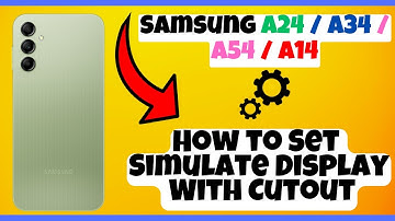How to Set Simulate Display With Cutout Samsung A24 / A34 / A54 / A14