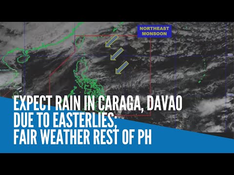 Expect rain in Caraga, Davao due to easterlies; fair weather rest of PH