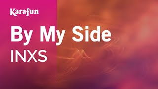 By My Side - INXS | Karaoke Version | KaraFun