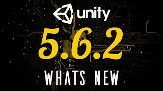 Unity3d What's New in Version 5.6.2