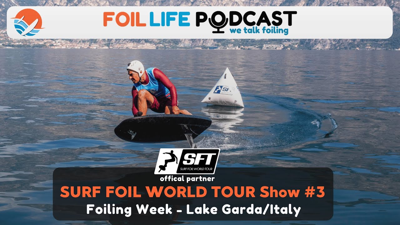 Surf Foil World Tour (SFT) Show #3: Recap of Foiling Week in Lake Garda 2025