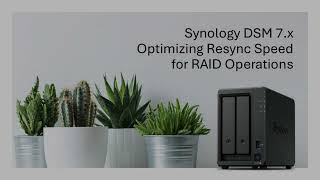Synology DSM 7.x - Optimizing Resync Speed for RAID Operations