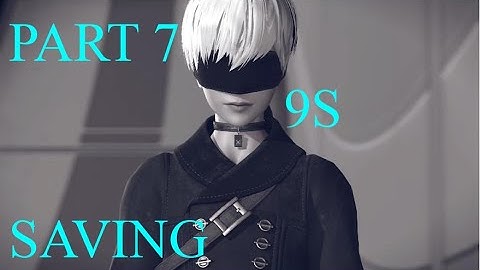Nier Automata - Gameplay Walkthrough Part 7- Saving 9S (4k)
