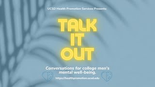 Talk It Out: Conversations for College Men's Mental Well-being - Episode 06