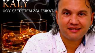 Video thumbnail of "Kaly - Úgy szeretem Zsuzsikát (Official Audio 2018)"