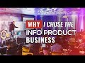 Why i chose the info product business  episode 154