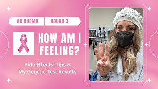 Round 3: AC Chemo Vlog | Side Effects | Genetic Test Results | Breast Surgeon | Breast Cancer | IDC