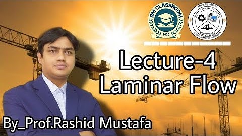 Lecture-4|Laminar Flow|Fluid Mechanics|Prof. Rashid Mustafa