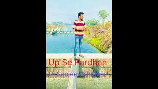 Up Se Pardhan remix Dj Sanjeev Khatana Bharana Se