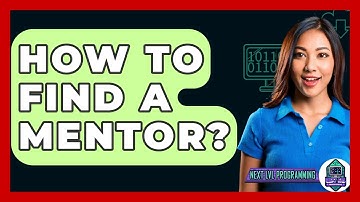 How To Find A Mentor? - Next LVL Programming