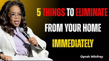 5 Things to Eliminate from Your Home Immediately ||  Opreh  winfrey  speech