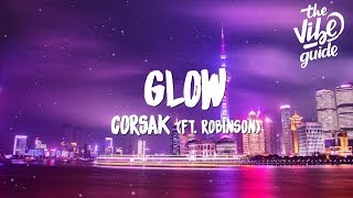 CORSAK - Glow (Lyrics) ft. Robinson