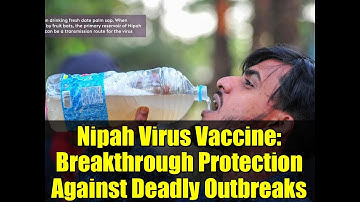 Nipah Virus Vaccine: Breakthrough Protection Against Deadly Outbreaks