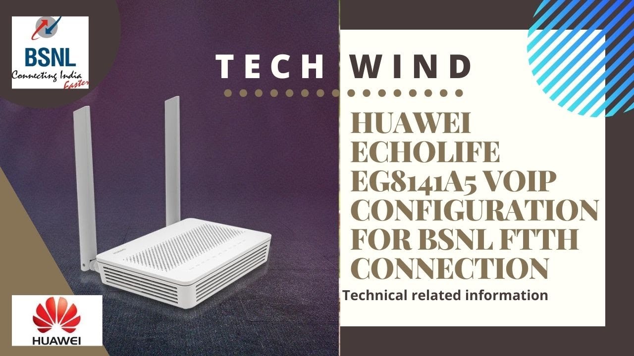 HUAWEI ECHOLIFE EG8141A5 VoIP CONFIGURATION FOR BSNL FTTH CONNECTION