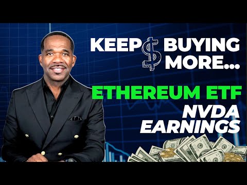 I KEEP BUYING MORE! | NVDA Earning + ETH Spot ETF