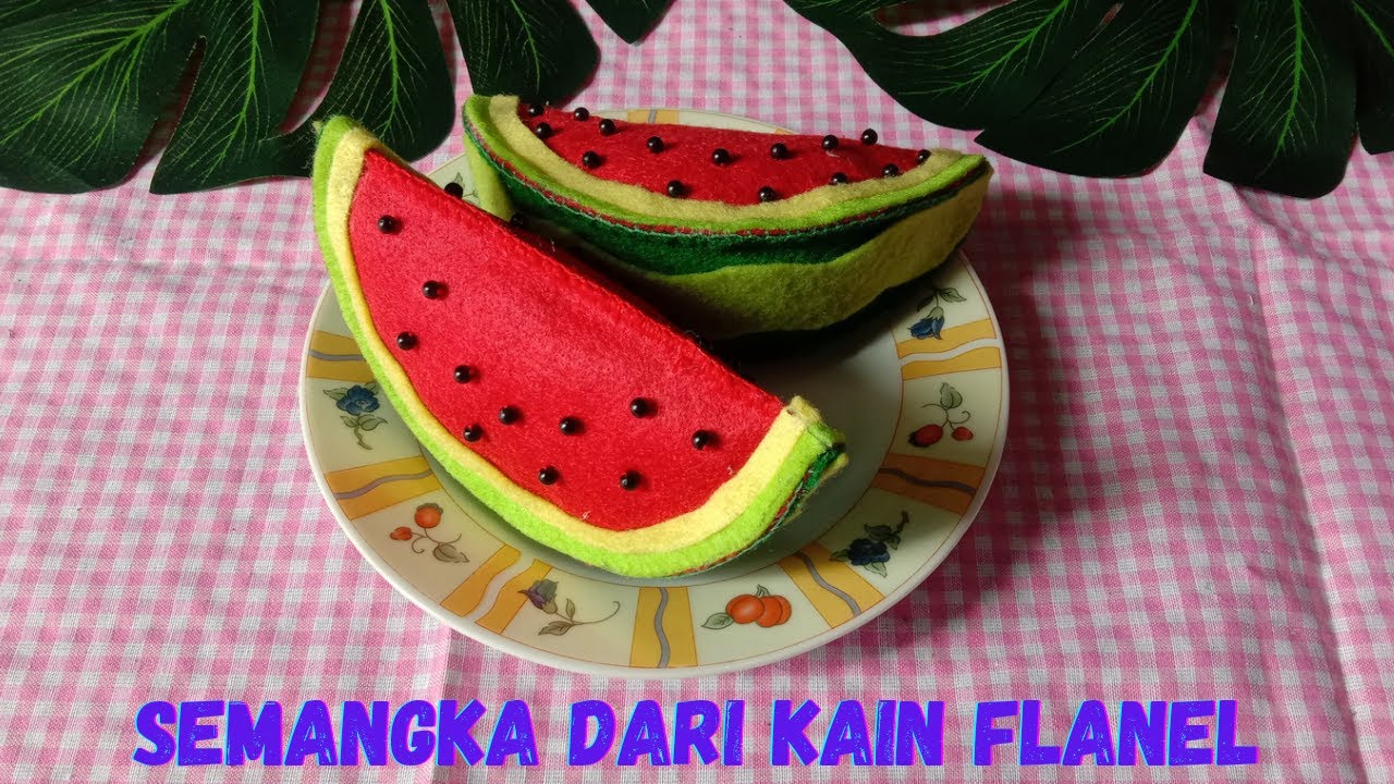 Cara Membuat Semangka Dari Kain Flanel