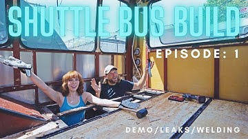 Shuttle Bus Build Ep 1 | Demo, Leaks, & Learning to Weld