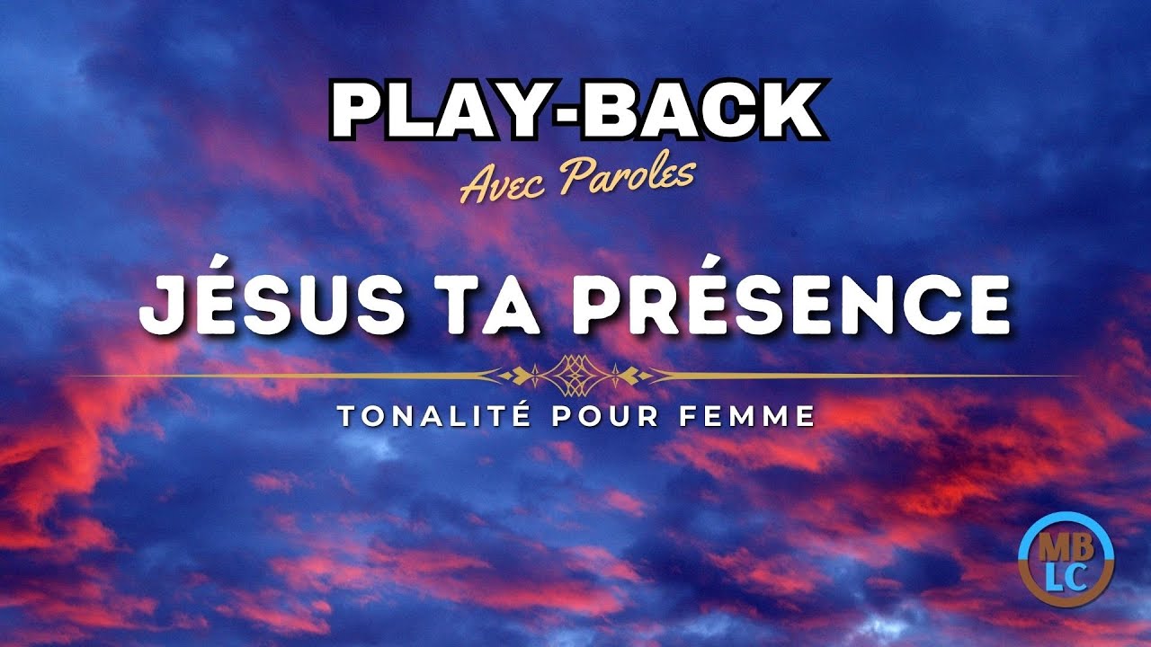 Play-Back (avec paroles) - Jésus ta présence - Tonalité Femme