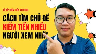 Cách Tìm Chủ Đề Làm Youtube Nhiều Người Xem Dễ Dàng Nhất