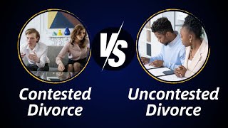 Contested vs. Uncontested Divorces, Which Is Right For You?