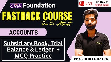 Subsidiary Book, Trial Balance & Ledger + MCQ Practice Revision | CMA Foundation | CMA Kuldeep Batra