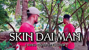 Skin Dai Man(Tasik Yard)(FA Crew Video Cover)