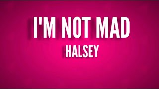 Halsey - I'm Not Mad (Lyrics)